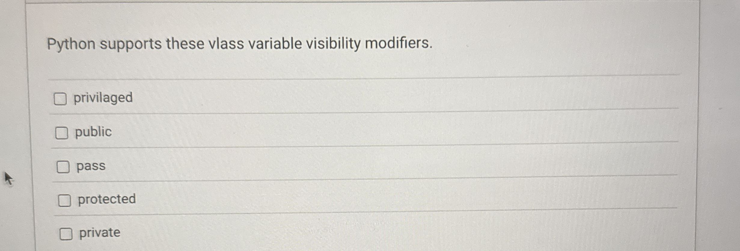 Python supports these class variable visibility