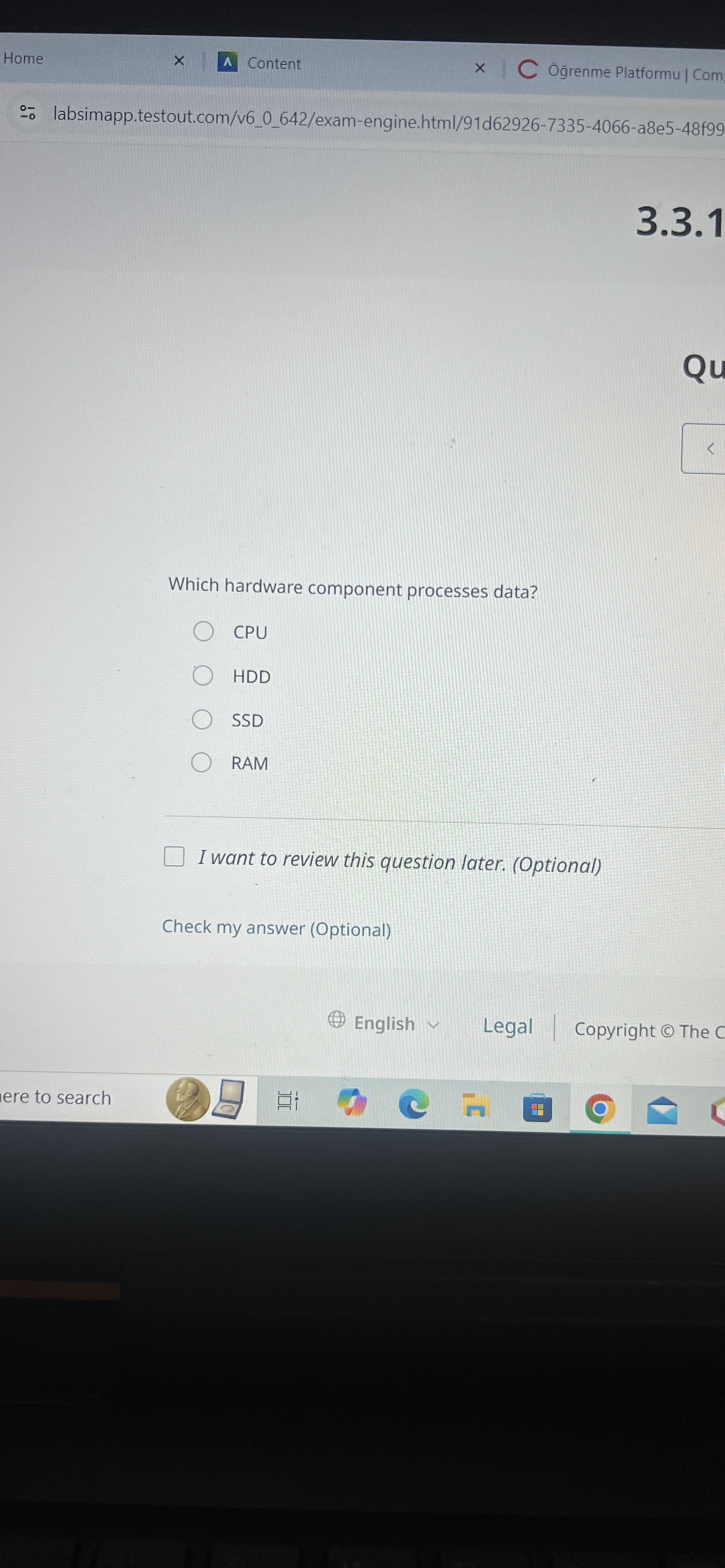 Which hardware component processes data? CPU HDD