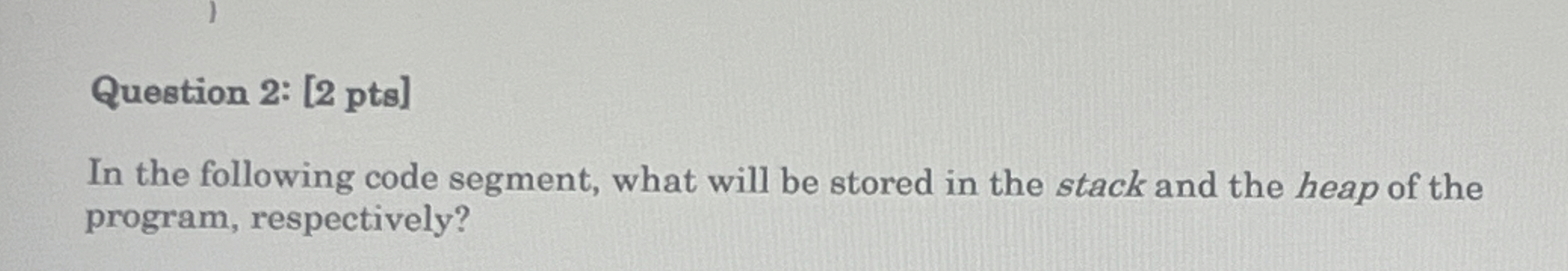 Question 2 : [ 2 pts ] In the following code