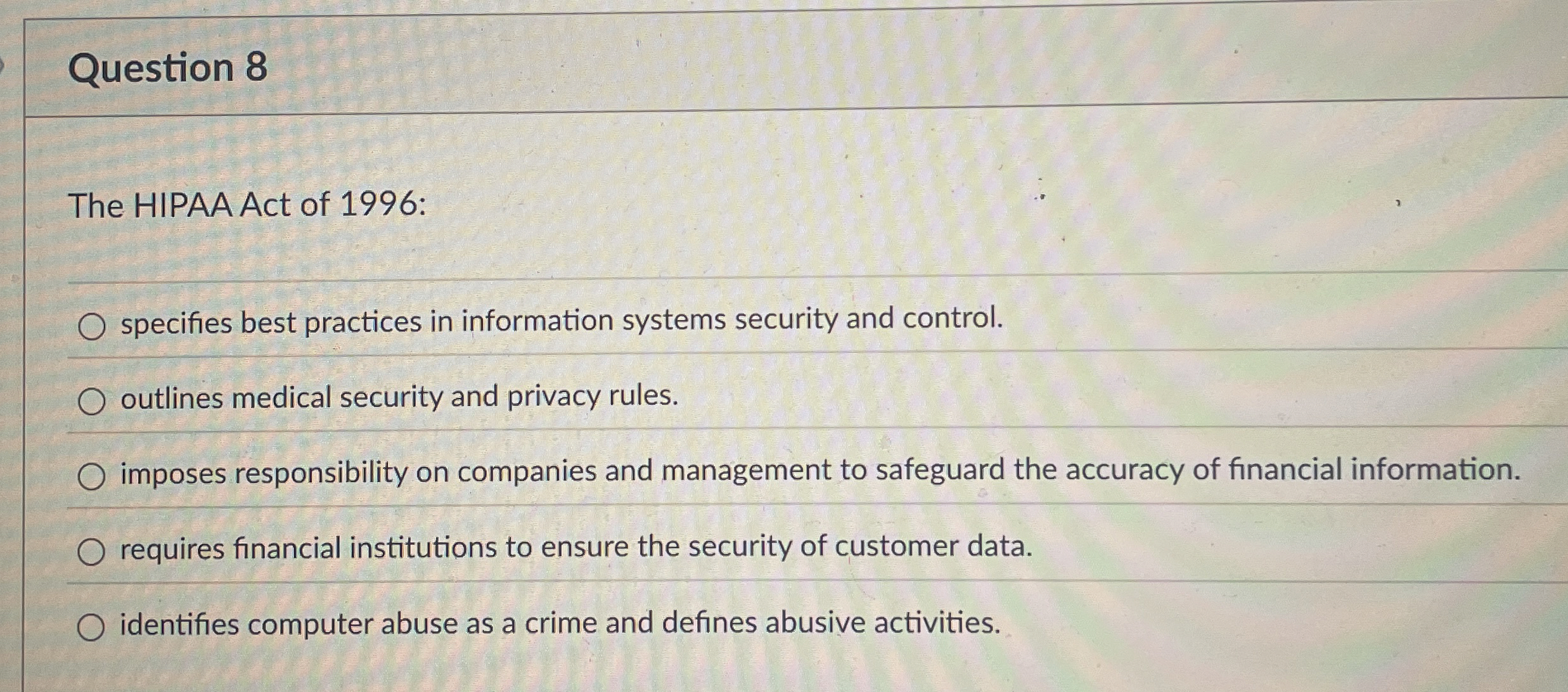 Question 8 The HIPAA Act of 1 9 9 6 : specifies