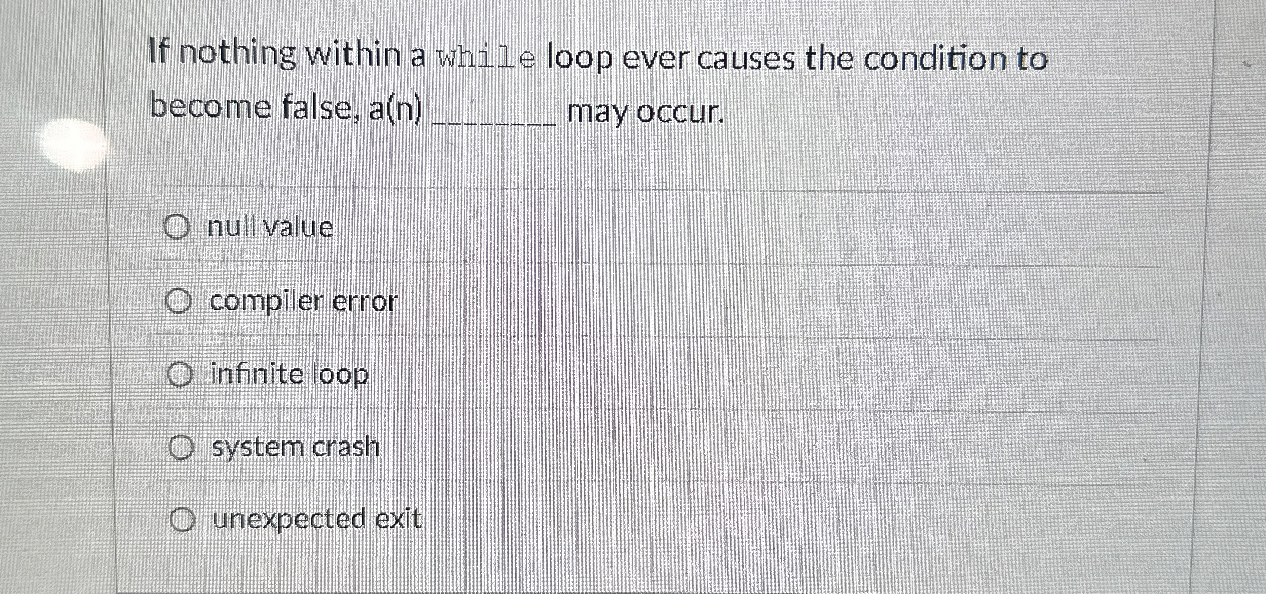 If nothing within a while loop ever causes the