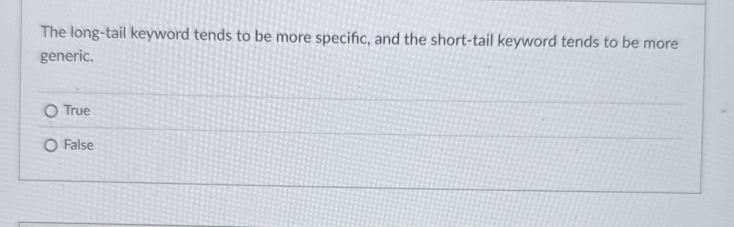 The long - tail keyword tends to be more