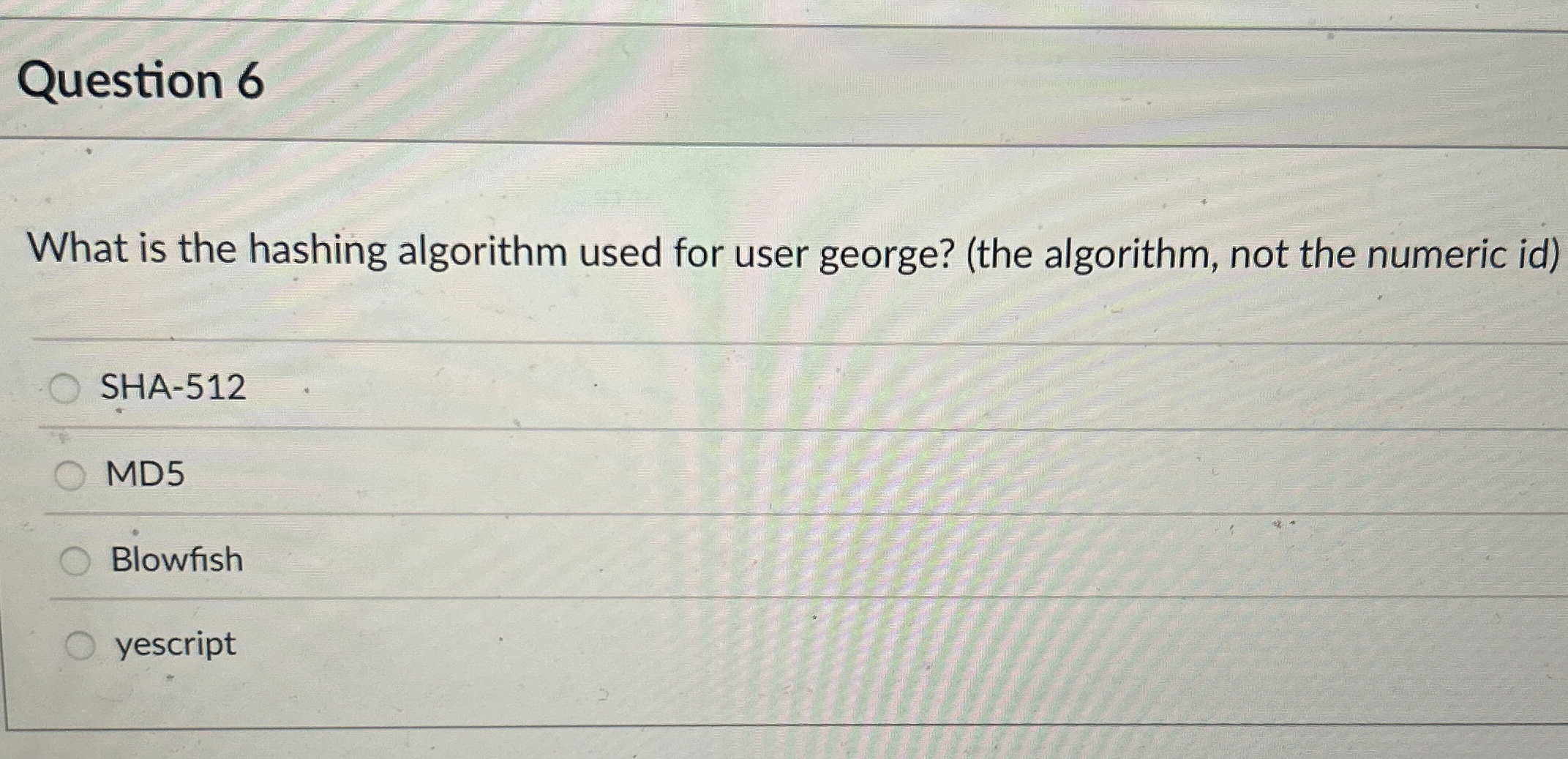 Question 6 What is the hashing algorithm used for