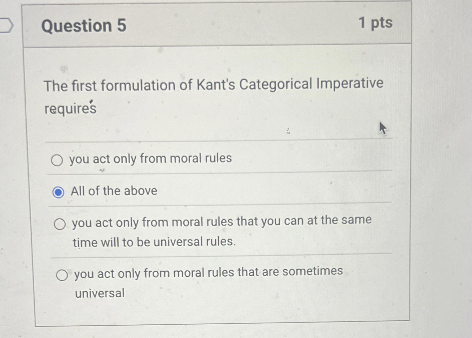 Question 5 The first formulation of Kant's