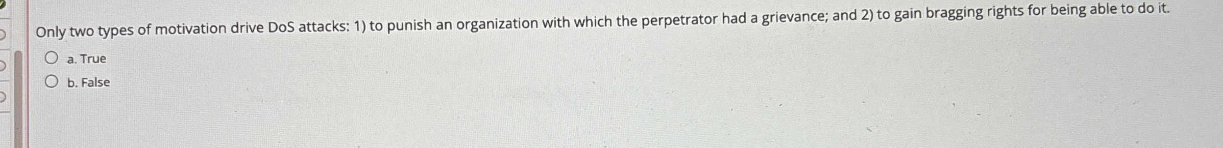 Only two types of motivation drive DoS attacks: 1