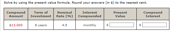 Solve by using the present value formula. Round