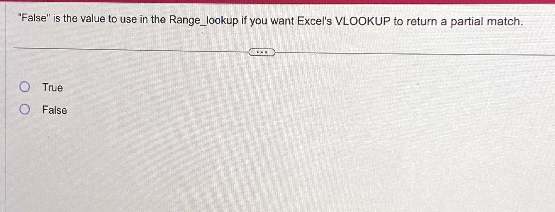"False" is the value to use in the Range _ lookup