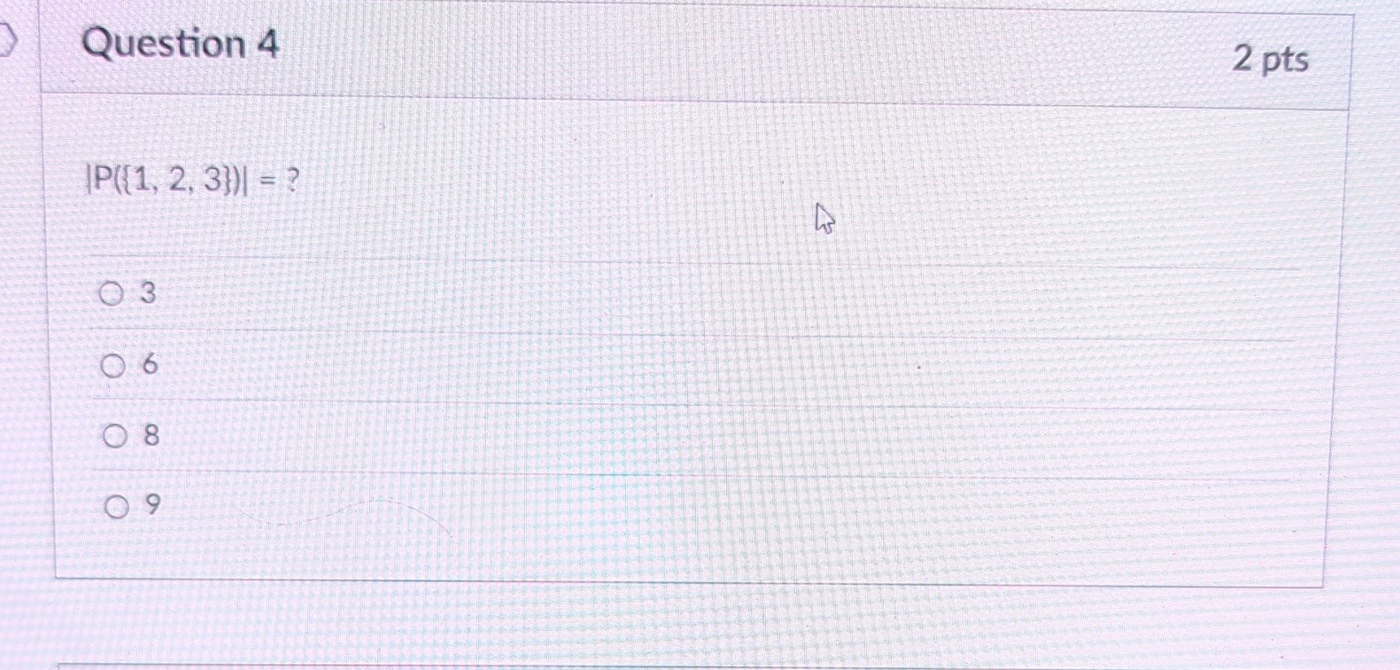 Question 4 | P ( { 1 , 2 , 3 } ) | = 3 6 8 9