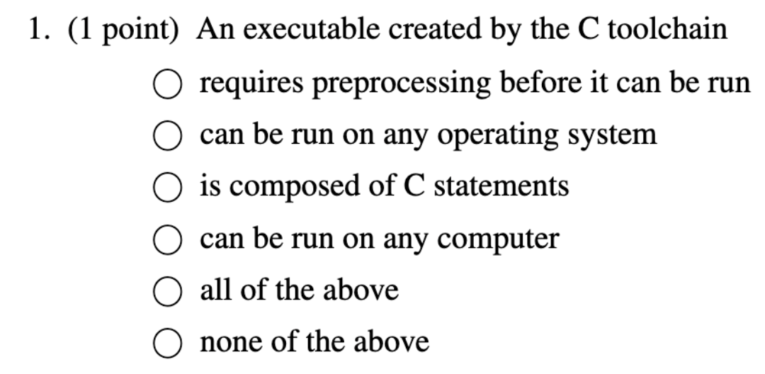 1 . ( 1 point ) An executable created by the C