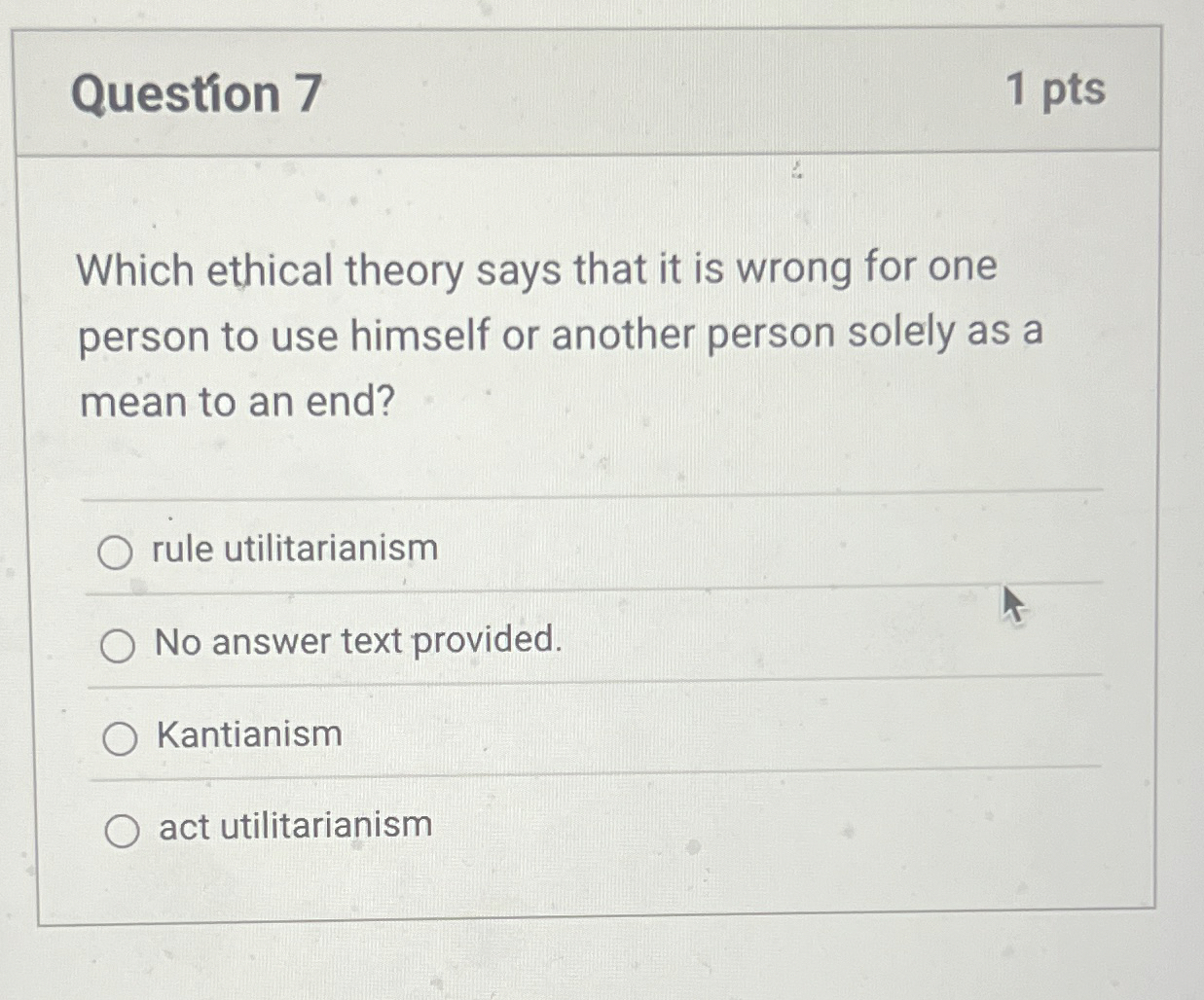 Question 7 Which ethical theory says that it is