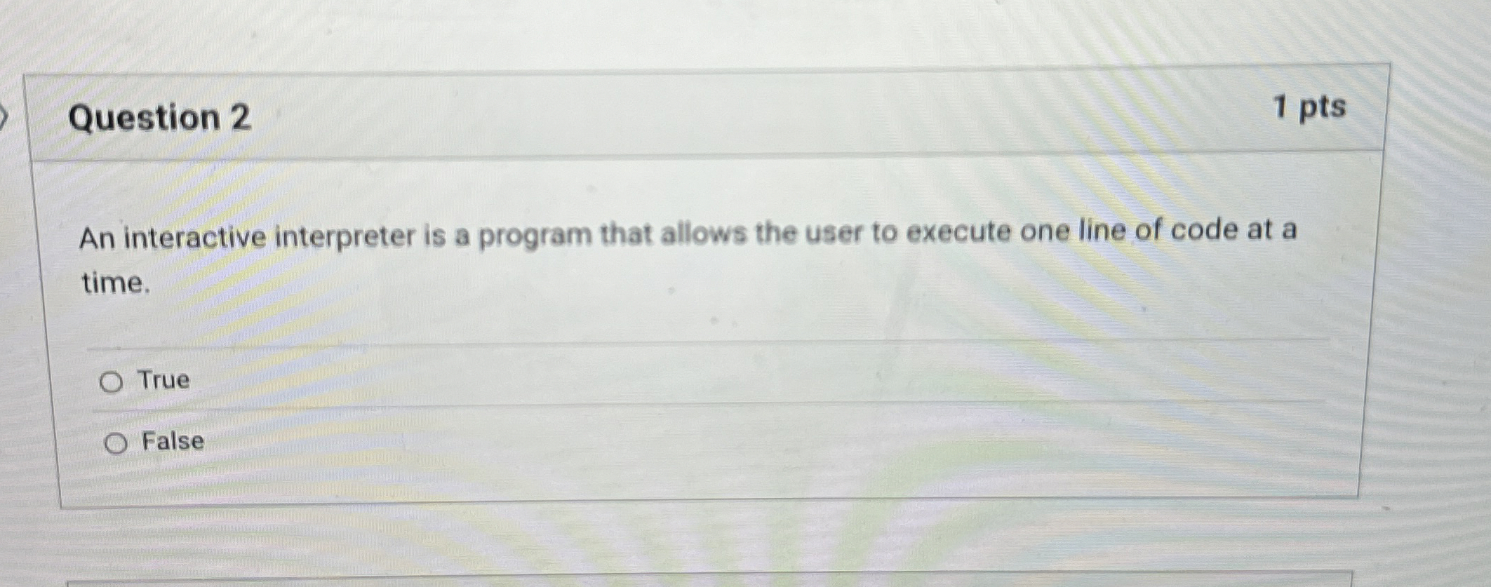 Question 2 An interactive interpreter is a