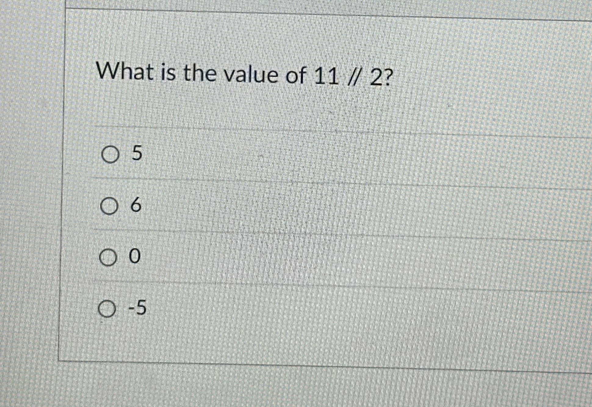 What is the value of 1 1 ? ? 2 ? 5 6 0 - 5