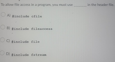 To allow file access in a program, you must use q