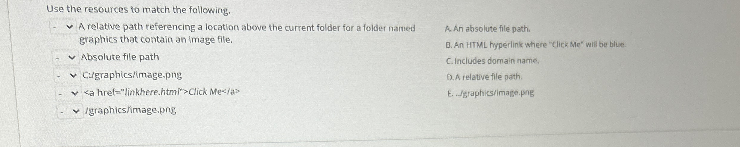 Use the resources to match the following, A