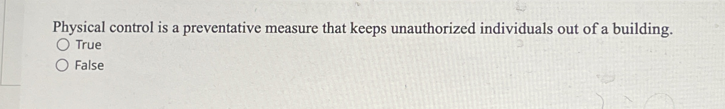 Physical control is a preventative measure that