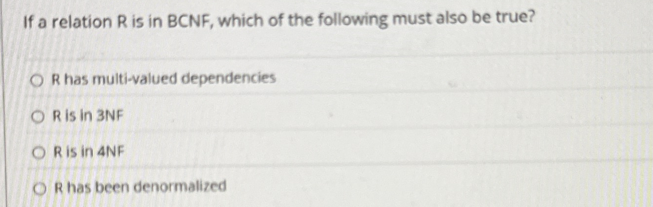 If a relation R is in BCNF , which of the
