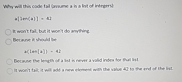 Why will this code fail ( assume a is a list of