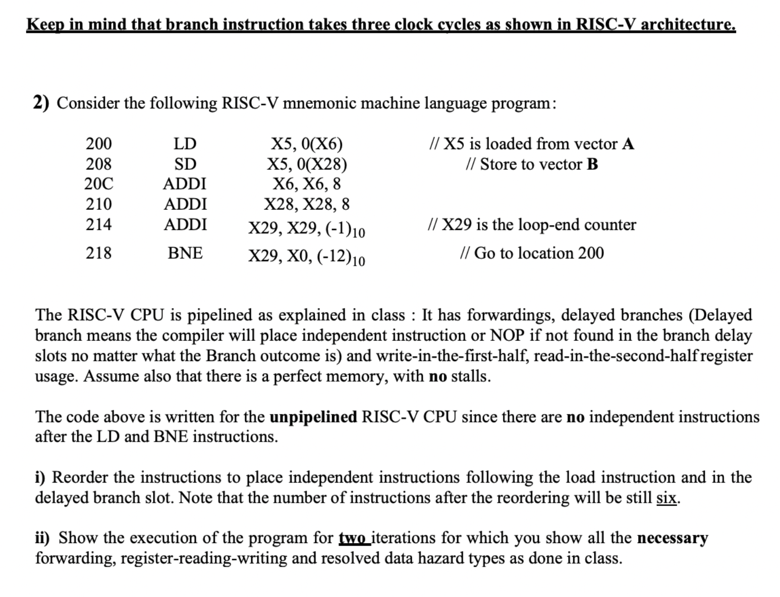 Keep in mind that branch instruction takes three