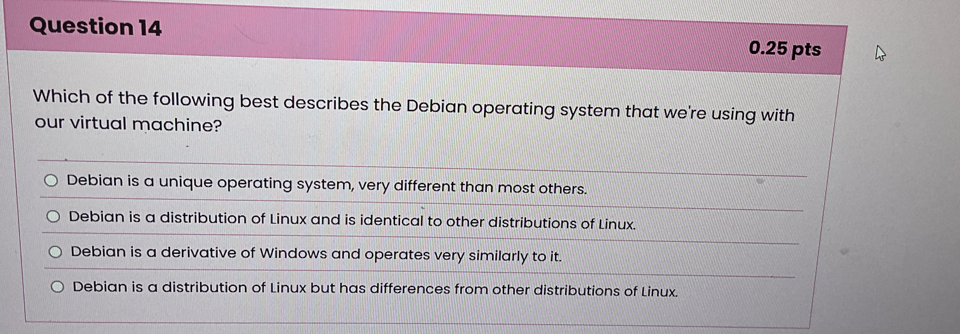 Question 1 4 0 . 2 5 pts Which of the following