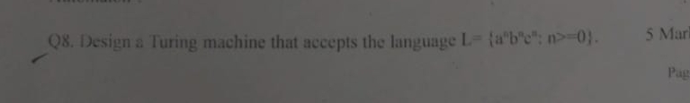 Q 8 . Design a Turing machine that accepts the