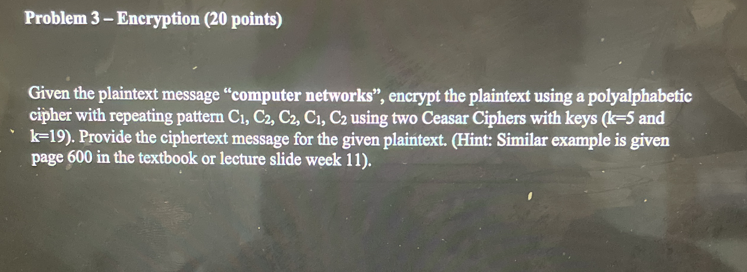 Problem 3 - Eneryption ( 2 0 points ) Given the