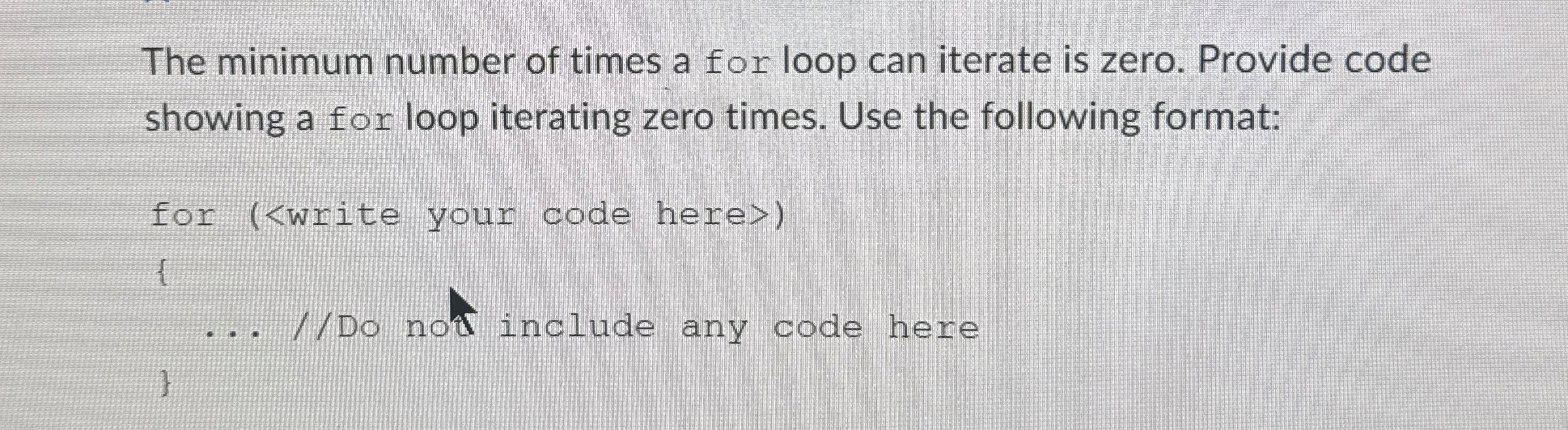 The minimum number of times a for loop can