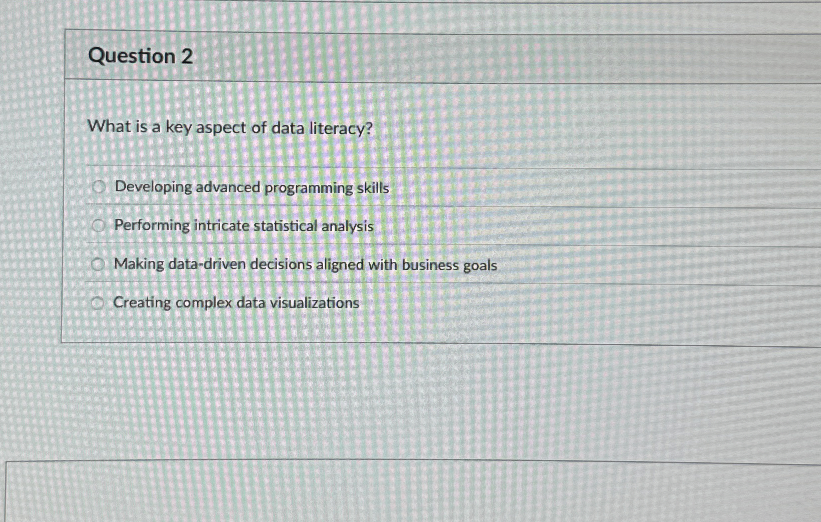 Question 2 What is a key aspect of data literacy?