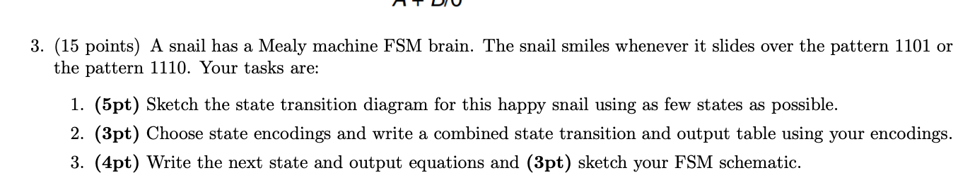 3 . ( 1 5 points ) A snail has a Mealy machine