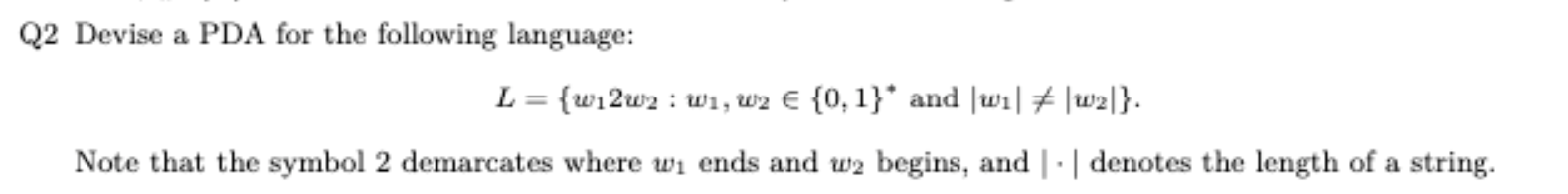 Q 2 Devise a PDA for the following language: L =