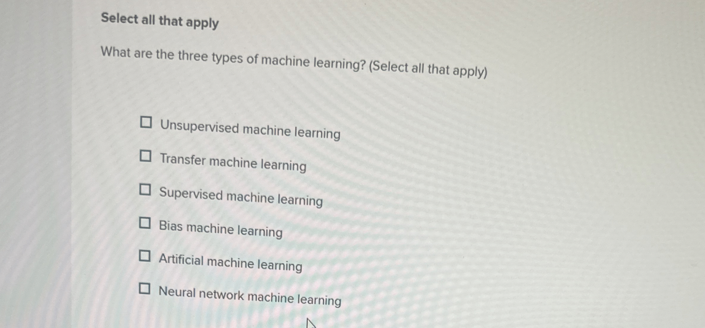 Select all that apply What are the three types of