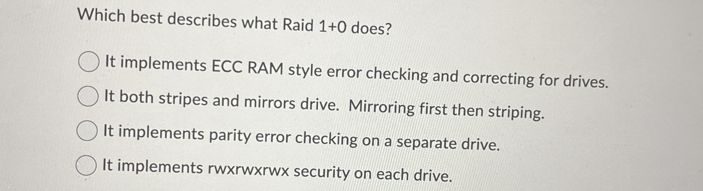 Which best describes what Raid 1 + 0 does? It