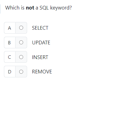 Which is not a SQL keyword? A SELECT B B UPDATE