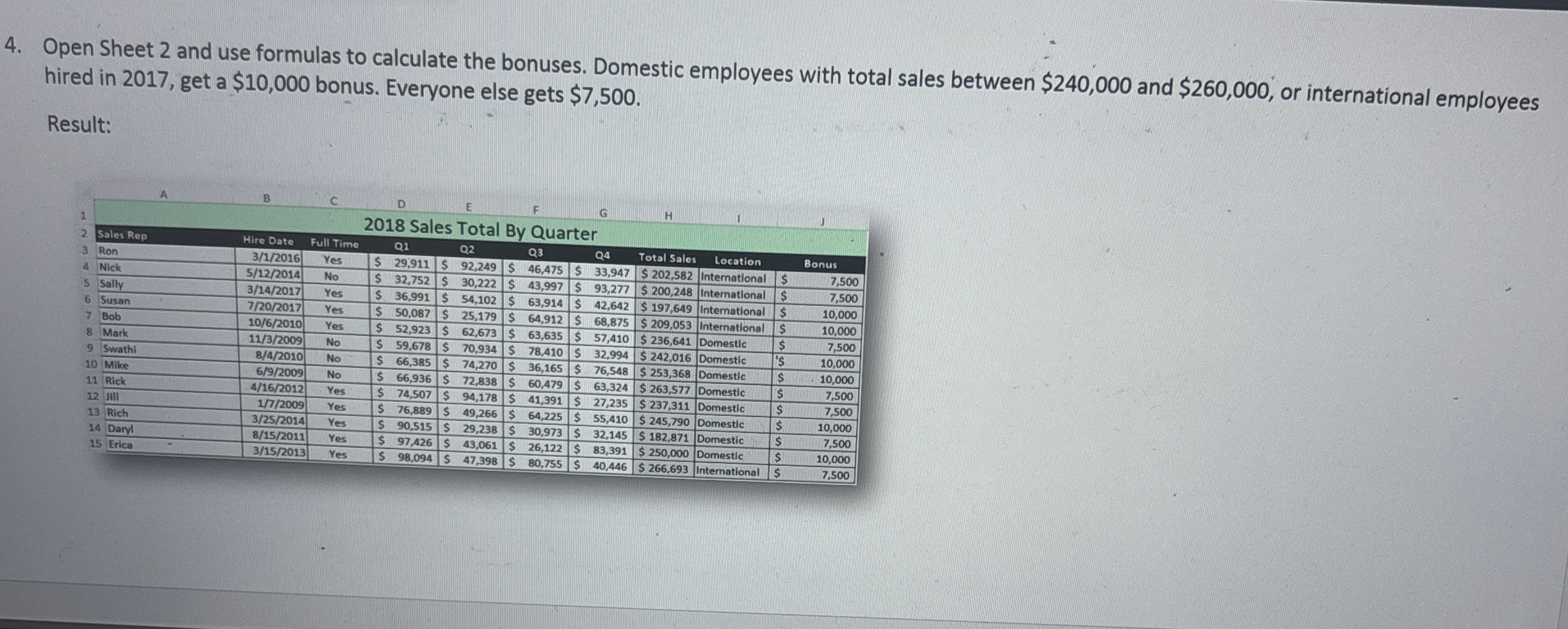 Open Sheet 2 and use formulas to calculate the