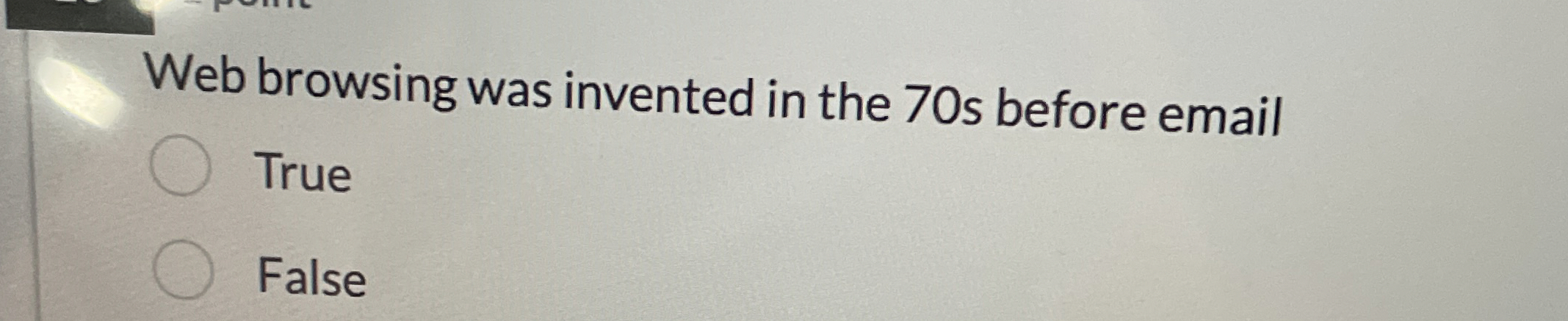 Web browsing was invented in the 7 0 s before