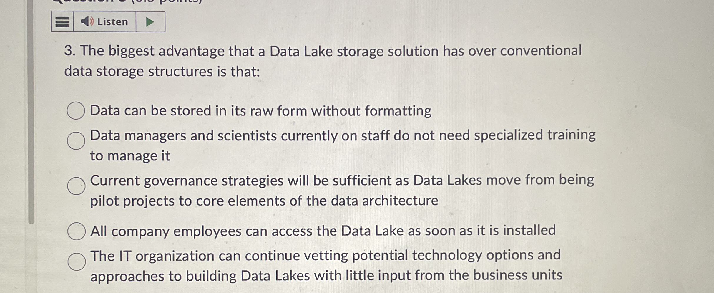 Listen 3 . The biggest advantage that a Data Lake