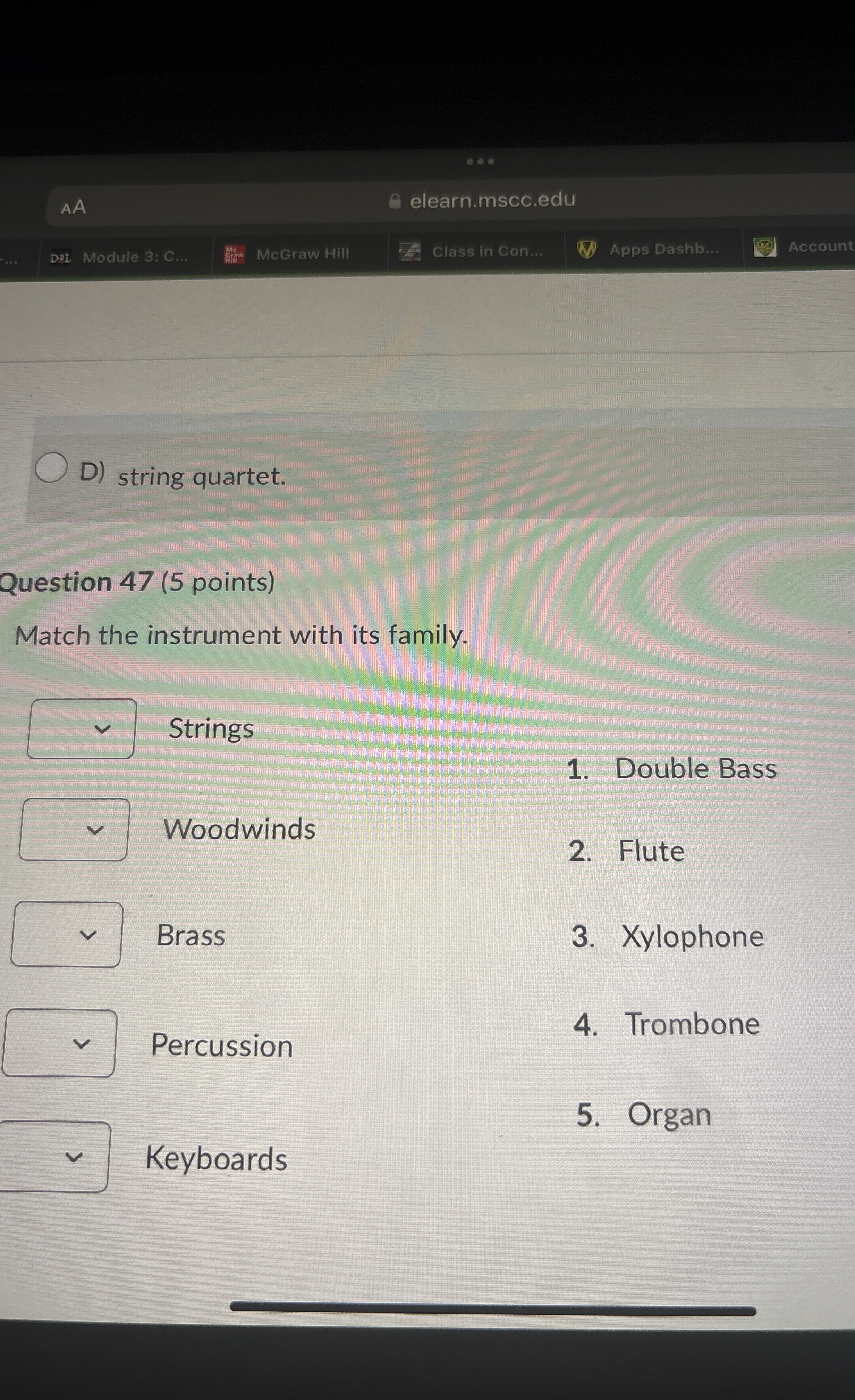 D ) string quartet. Question 4 7 ( 5 points )