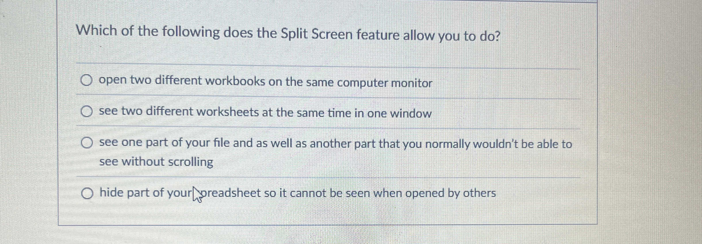 Which of the following does the Split Screen