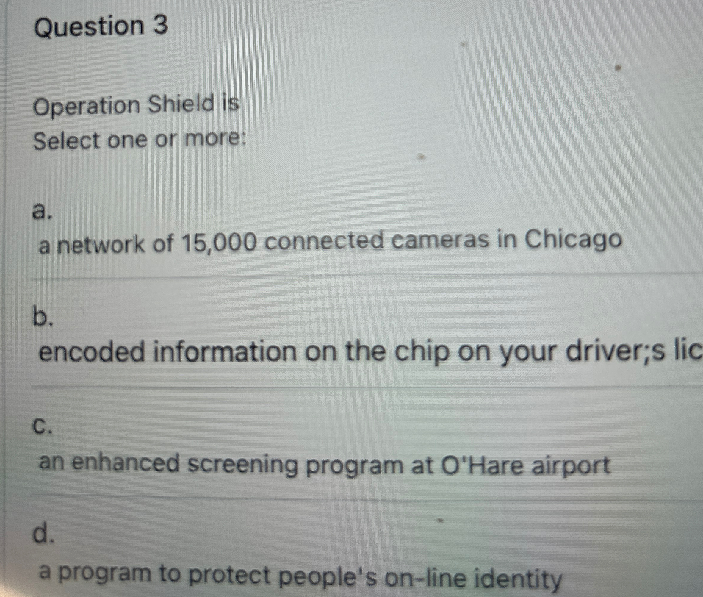 Question 3 Operation Shield is Select one or