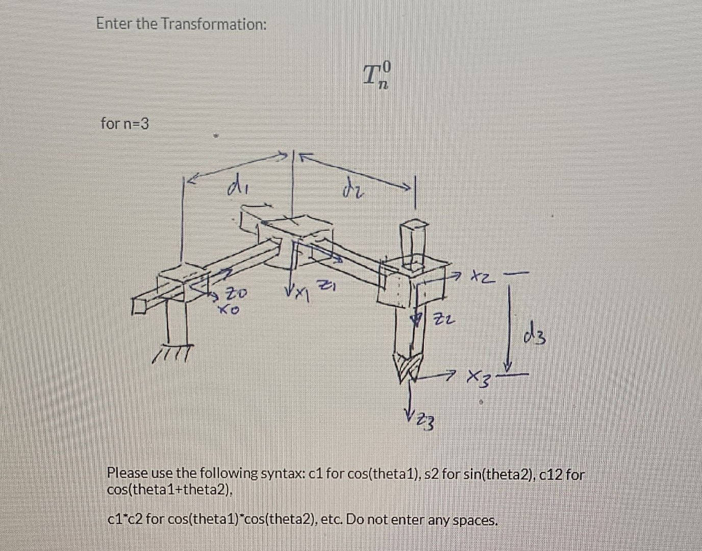 Enter the Transformation: T n 0 for n = 3 Please