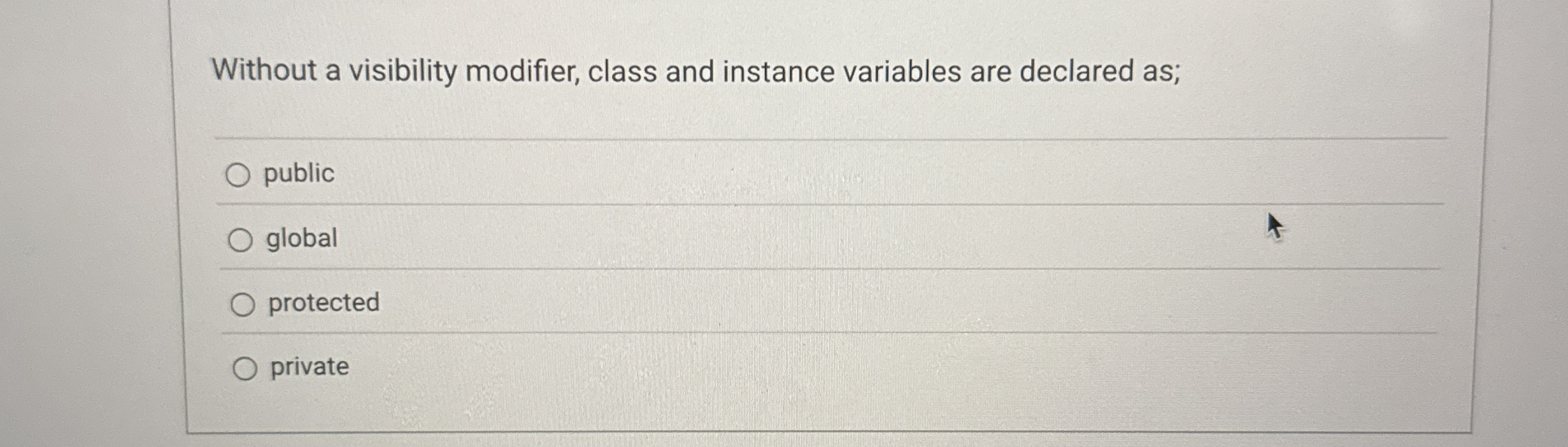Without a visibility modifier, class and instance