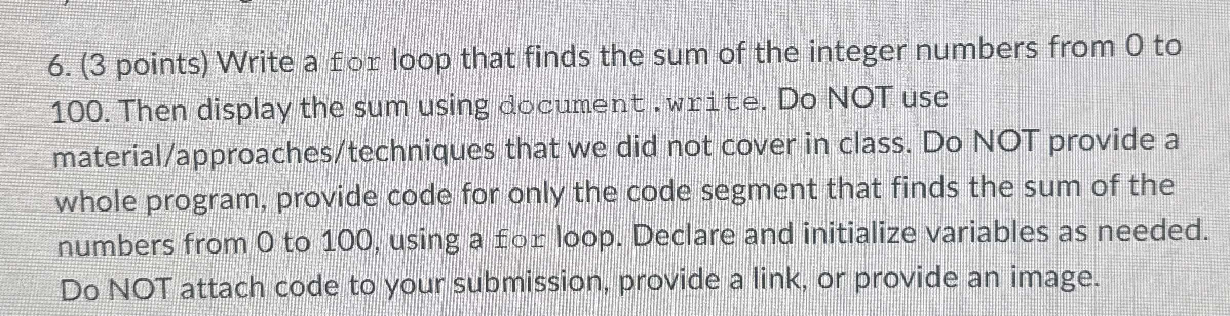 ( 3 points ) Write a for loop that finds the sum