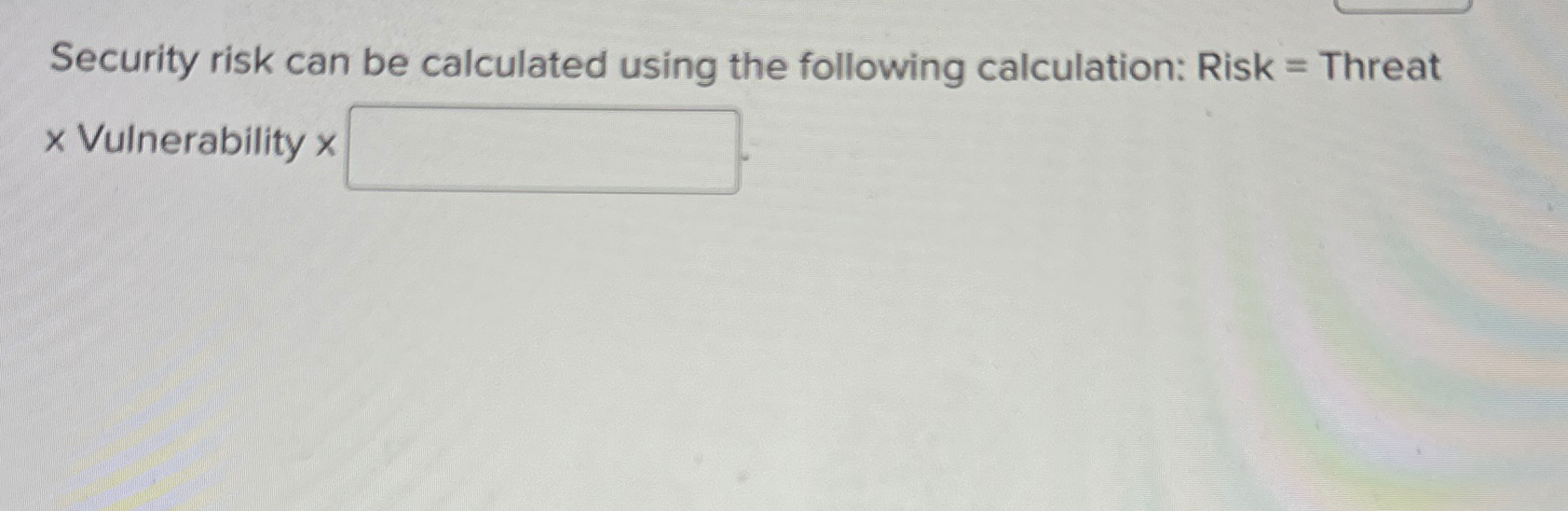 Security risk can be calculated using the