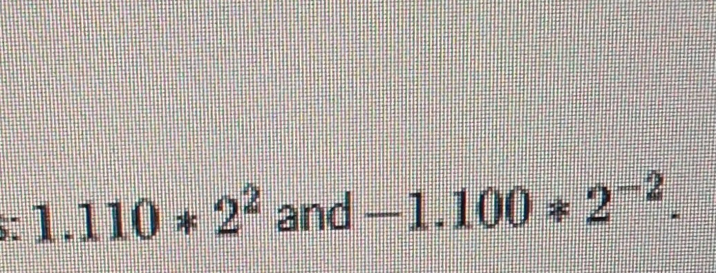 add these two binary numbers 1 . 1 1 0 * 2 2 and