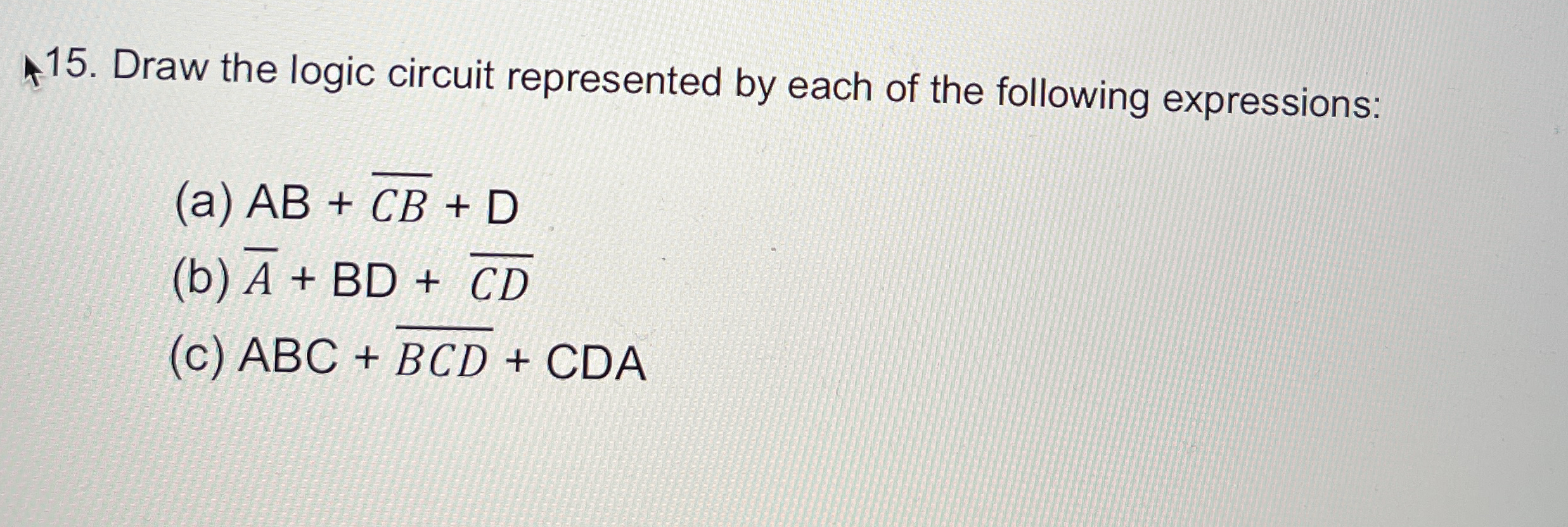 Draw the logic circuit represented by each of the