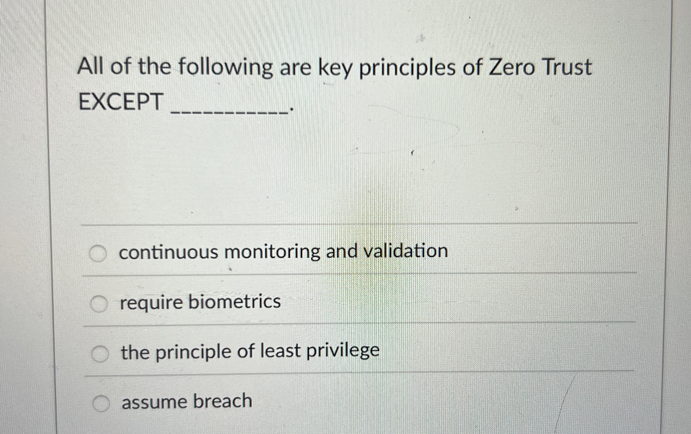 All of the following are key principles of Zero