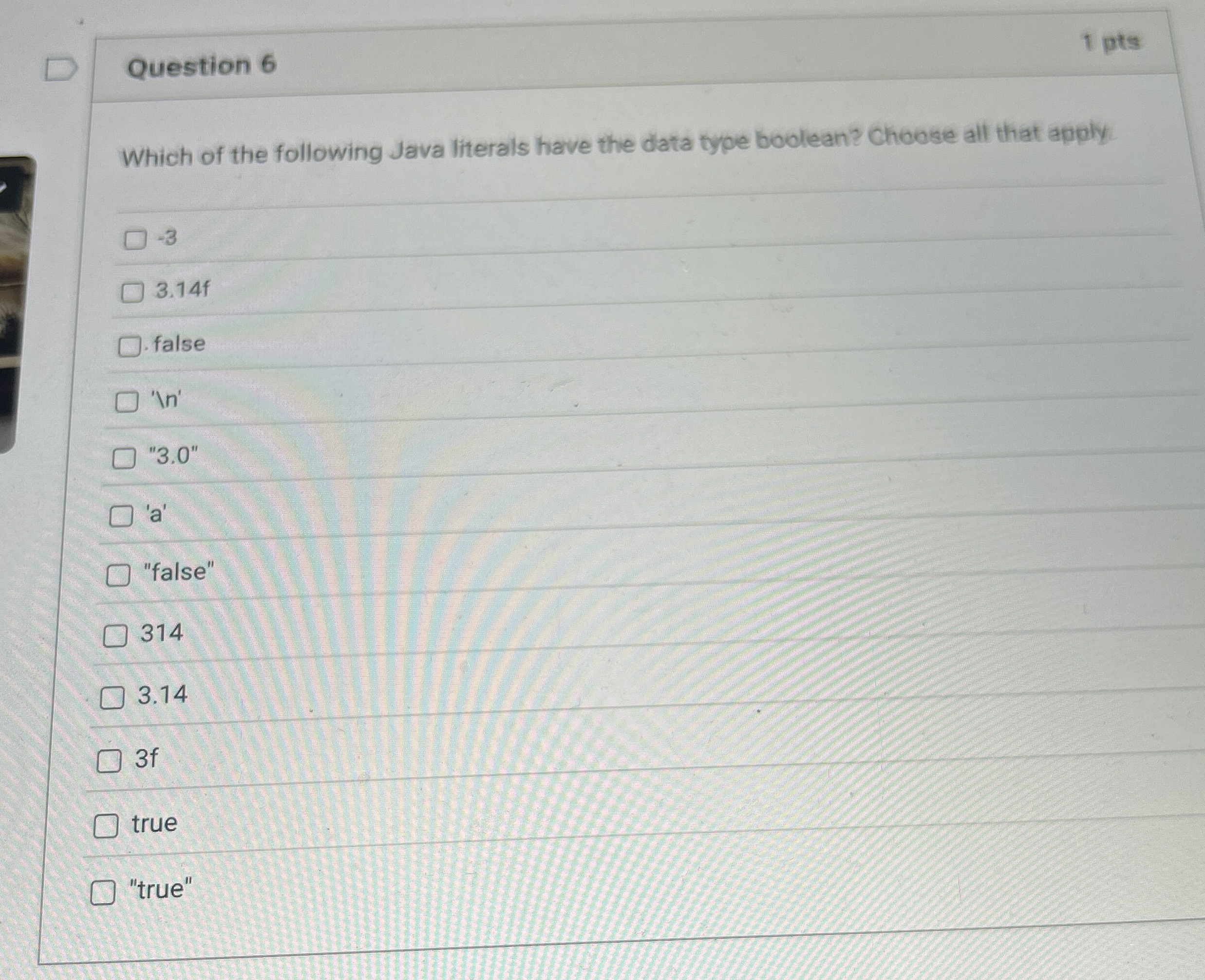 Question 6 1 pts Which of the following Java
