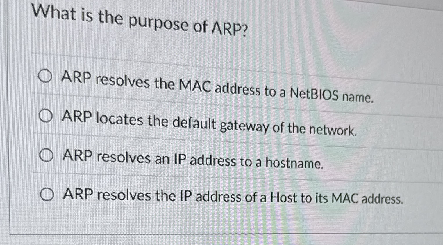 What is the purpose of ARP? ARP resolves the MAC