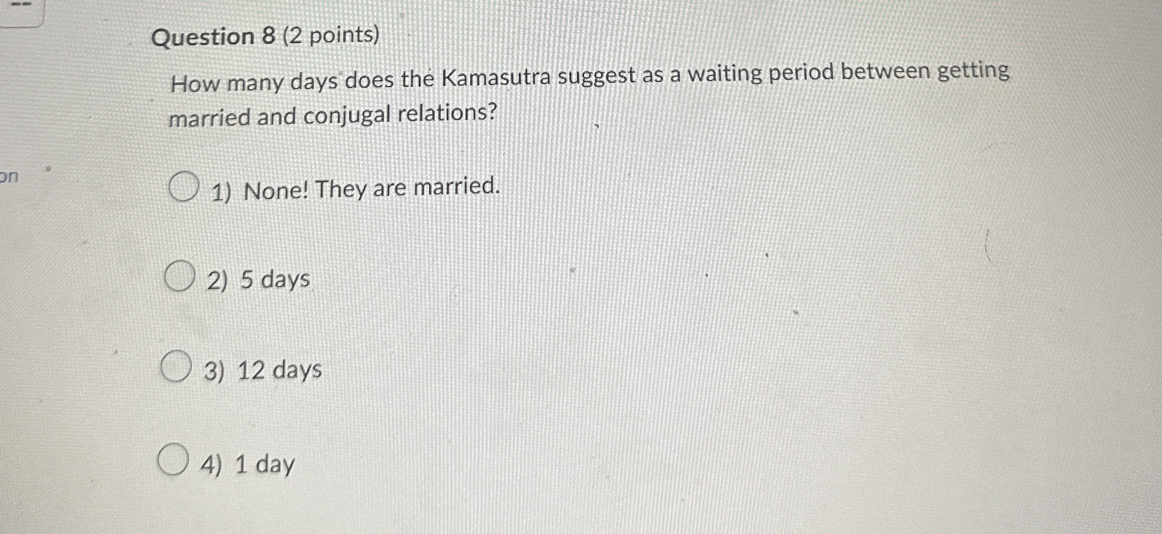 Question 8 ( 2 points ) How many days does the