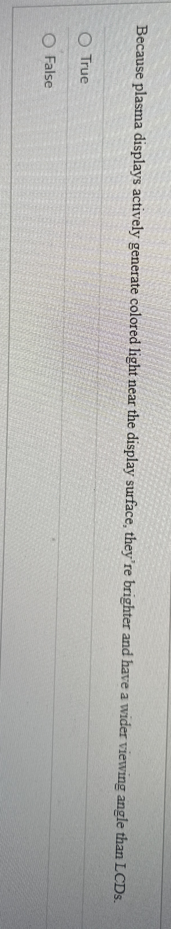 Because plasma displays actively generate colored