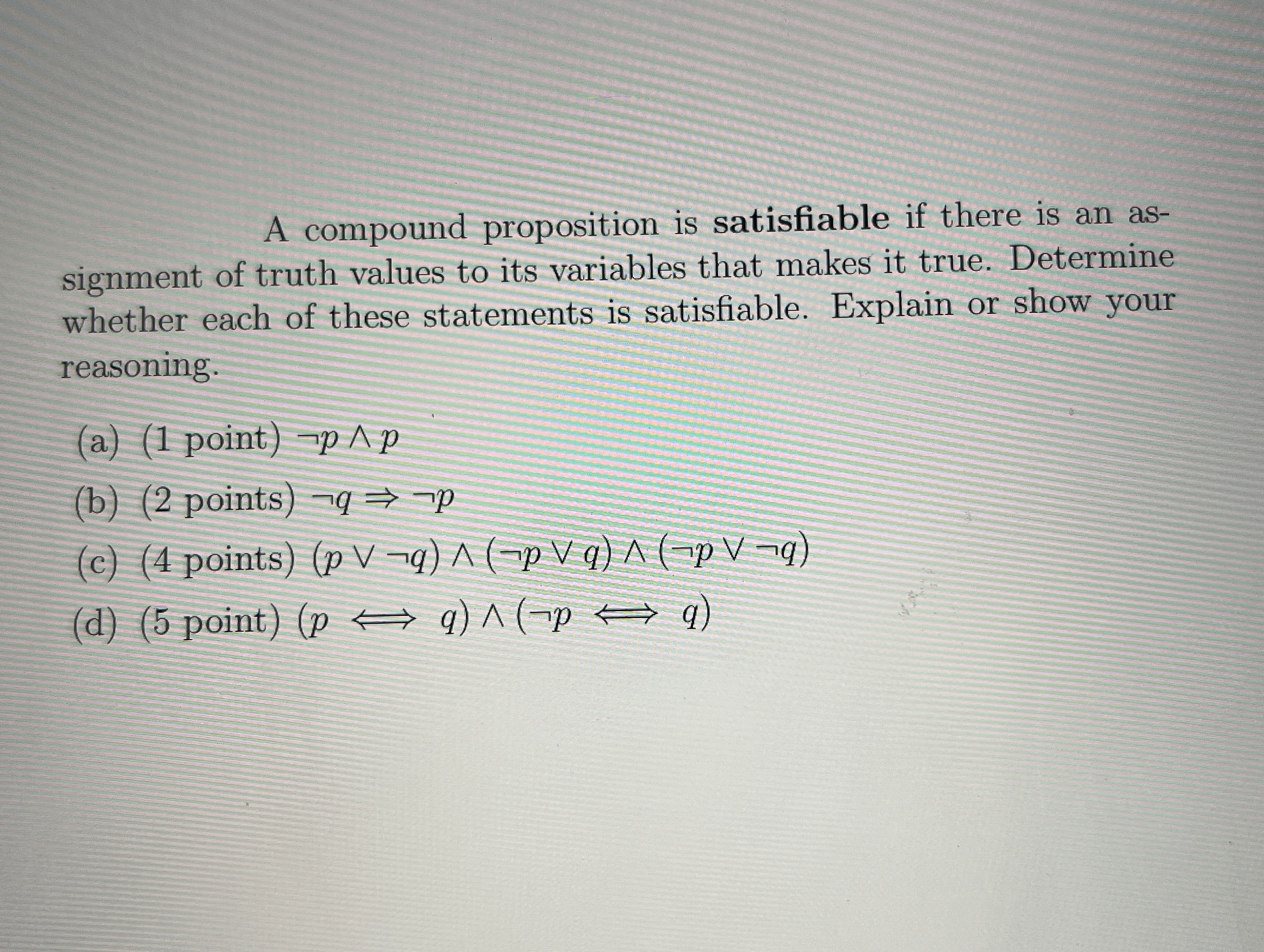 A compound proposition is satisfiable if there is